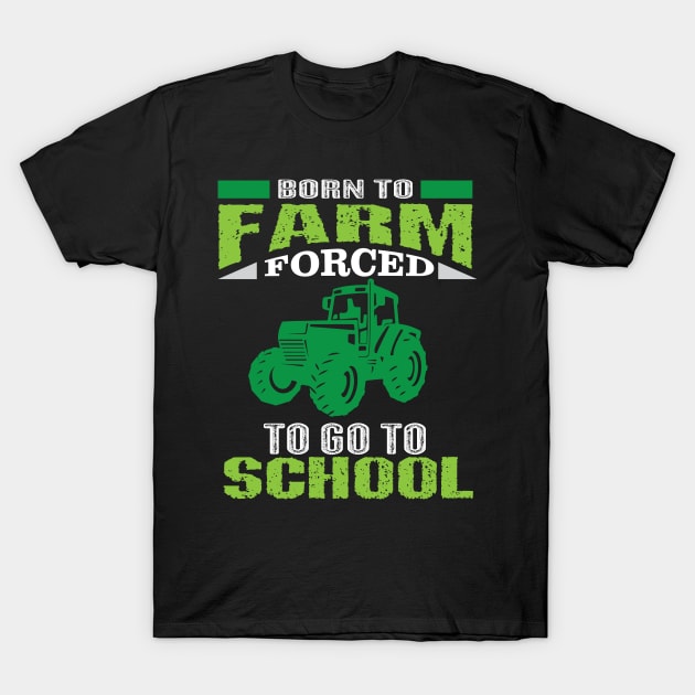 Born To Farm Forced To Go To School Shirt Kid Farming T-Shirt by mazurprop